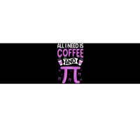 Pi Day Live All I need is Coffee and PI Math 14 March Nerd Bumper Sticker