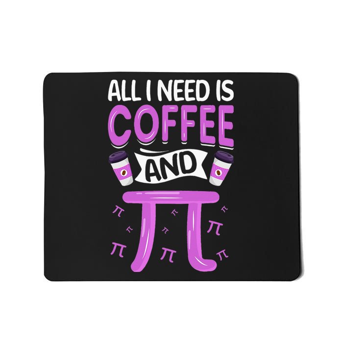 Pi Day Live All I need is Coffee and PI Math 14 March Nerd Mousepad