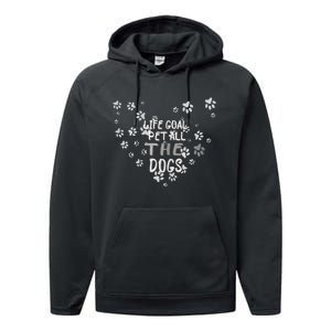 Puppy Dog Lover Pet Owner Life Goal Pet All The Dogs Performance Fleece Hoodie