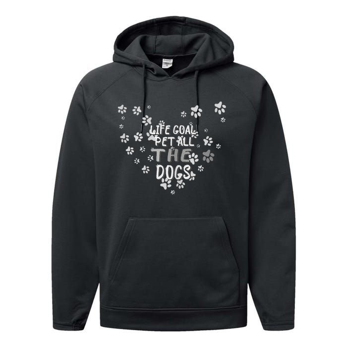 Puppy Dog Lover Pet Owner Life Goal Pet All The Dogs Performance Fleece Hoodie