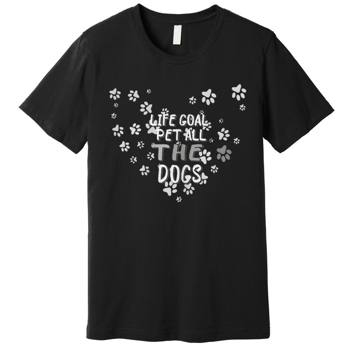 Puppy Dog Lover Pet Owner Life Goal Pet All The Dogs Premium T-Shirt