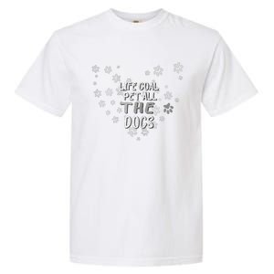 Puppy Dog Lover Pet Owner Life Goal Pet All The Dogs Garment-Dyed Heavyweight T-Shirt