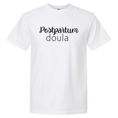 Postpartum Doula Labor Coach Birth Companion Labor Pregnancy Meaningful Gift Garment-Dyed Heavyweight T-Shirt