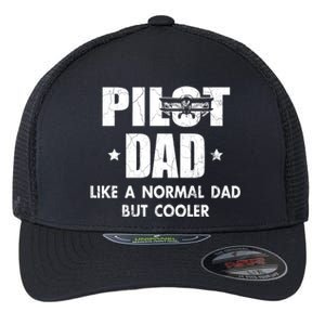 Pilot Dad Like A Normal Dad But Cooler Flexfit Unipanel Trucker Cap