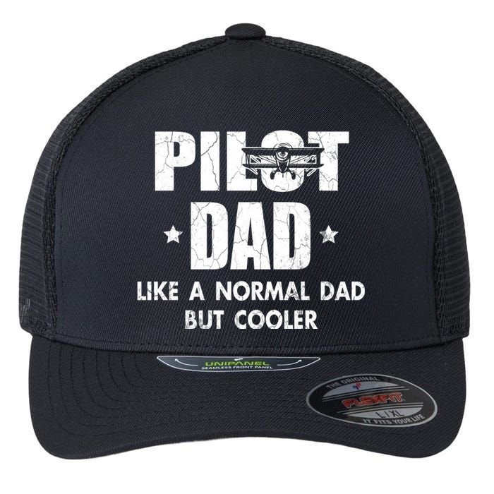 Pilot Dad Like A Normal Dad But Cooler Flexfit Unipanel Trucker Cap