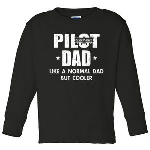 Pilot Dad Like A Normal Dad But Cooler Toddler Long Sleeve Shirt