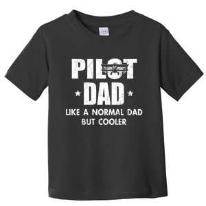 Pilot Dad Like A Normal Dad But Cooler Toddler T-Shirt