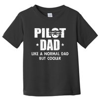 Pilot Dad Like A Normal Dad But Cooler Toddler T-Shirt