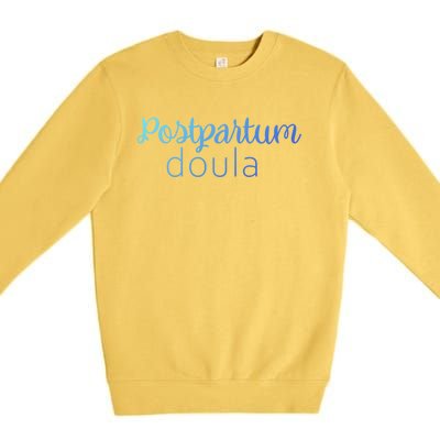 Postpartum Doula Labor Coach Birth Companion Labor Pregnancy Meaningful Gift Premium Crewneck Sweatshirt