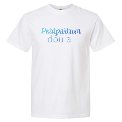 Postpartum Doula Labor Coach Birth Companion Labor Pregnancy Meaningful Gift Garment-Dyed Heavyweight T-Shirt