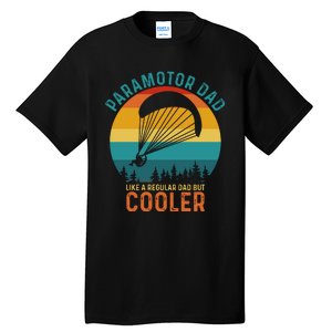 Paramotor Dad Like A Regular Dad But Cooler Funny Paramotor Pilot Tall T-Shirt