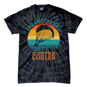 Paramotor Dad Like A Regular Dad But Cooler Funny Paramotor Pilot Tie-Dye T-Shirt