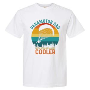 Paramotor Dad Like A Regular Dad But Cooler Funny Paramotor Pilot Garment-Dyed Heavyweight T-Shirt