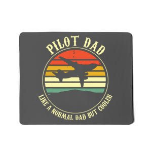 Pilot Dad Like A Normal Dad But Cooler Fathers Day Mousepad