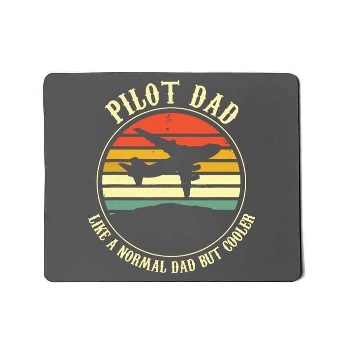 Pilot Dad Like A Normal Dad But Cooler Fathers Day Mousepad