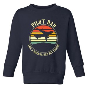 Pilot Dad Like A Normal Dad But Cooler Fathers Day Toddler Sweatshirt