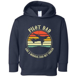 Pilot Dad Like A Normal Dad But Cooler Fathers Day Toddler Hoodie