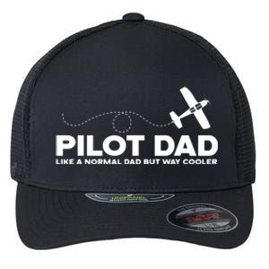 Pilot Dad Like Normal Dad But Cooler Airplane Pilot Dad Flexfit Unipanel Trucker Cap