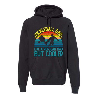 Pickleball Dad Like A Regular Dad But Cooler Premium Hoodie