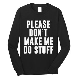 Please DonT Make Me Do Stuff For Lazy Teenager Long Sleeve Shirt