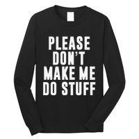 Please DonT Make Me Do Stuff For Lazy Teenager Long Sleeve Shirt