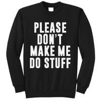 Please DonT Make Me Do Stuff For Lazy Teenager Sweatshirt