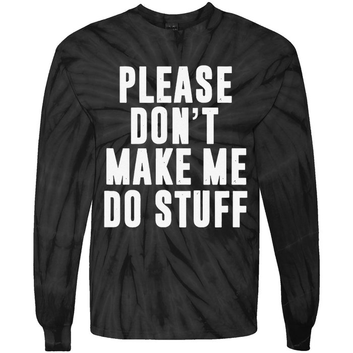 Please DonT Make Me Do Stuff For Lazy Teenager Tie-Dye Long Sleeve Shirt