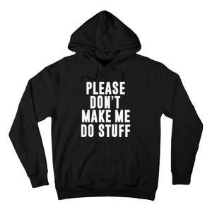 Please DonT Make Me Do Stuff For Lazy Teenager Tall Hoodie