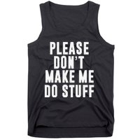 Please DonT Make Me Do Stuff For Lazy Teenager Tank Top