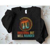 Pi Day Math Lover Apparel Irrational But Well-Rounded Pi Digits Design   Sweatshirt