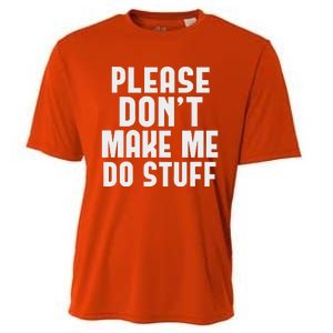 Please DonT Make Me Do Stuff Cooling Performance Crew T-Shirt