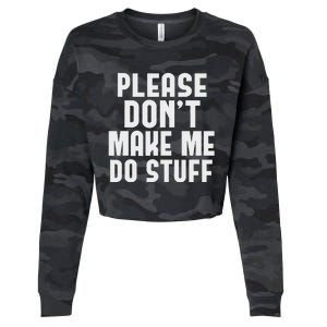 Please DonT Make Me Do Stuff Cropped Pullover Crew