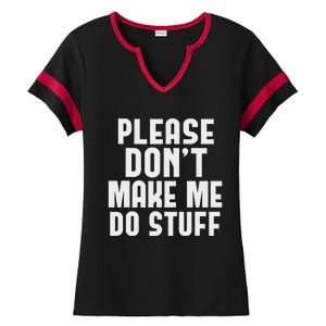 Please DonT Make Me Do Stuff Ladies Halftime Notch Neck Tee