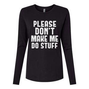 Please DonT Make Me Do Stuff Womens Cotton Relaxed Long Sleeve T-Shirt