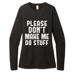 Please DonT Make Me Do Stuff Womens CVC Long Sleeve Shirt