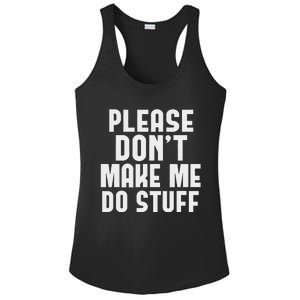 Please DonT Make Me Do Stuff Ladies PosiCharge Competitor Racerback Tank