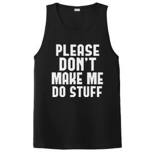 Please DonT Make Me Do Stuff PosiCharge Competitor Tank