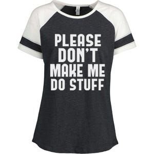 Please DonT Make Me Do Stuff Enza Ladies Jersey Colorblock Tee