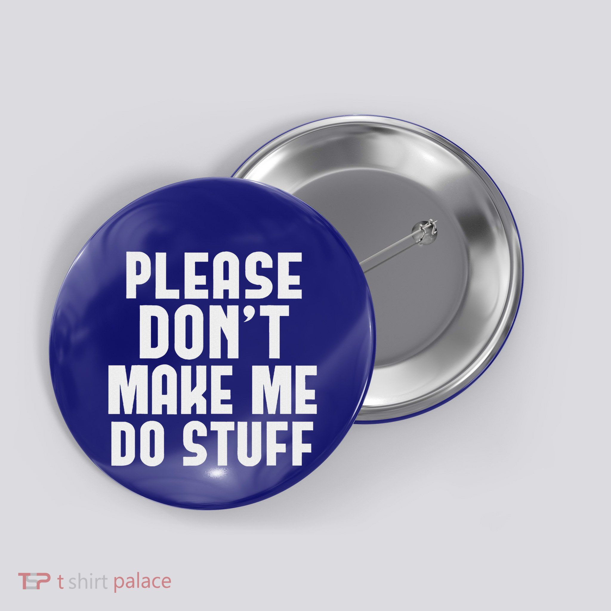 Please DonT Make Me Do Stuff Button