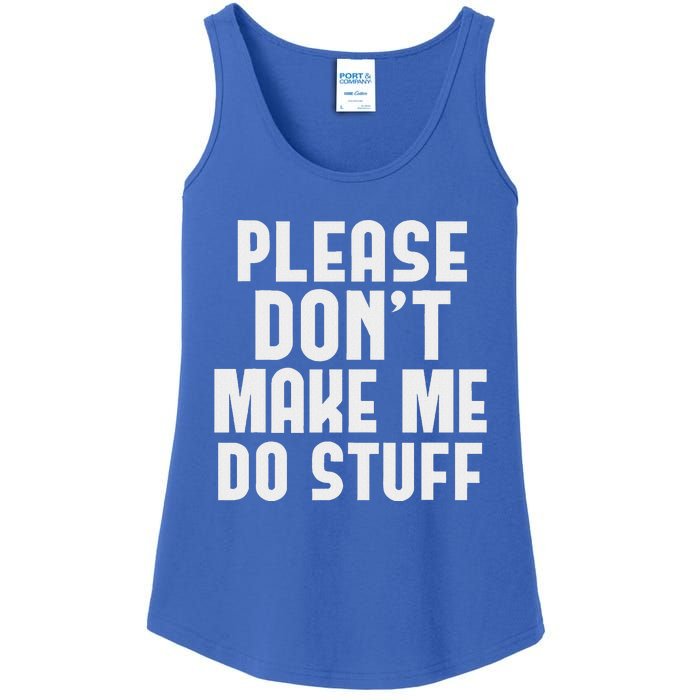 Please DonT Make Me Do Stuff Ladies Essential Tank