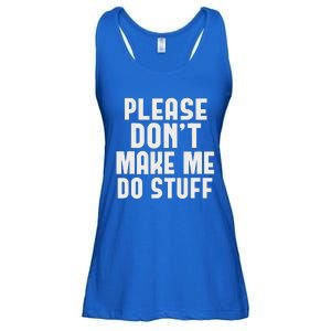 Please DonT Make Me Do Stuff Ladies Essential Flowy Tank