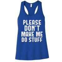 Please DonT Make Me Do Stuff Women's Racerback Tank