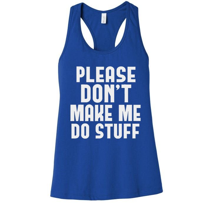 Please DonT Make Me Do Stuff Women's Racerback Tank