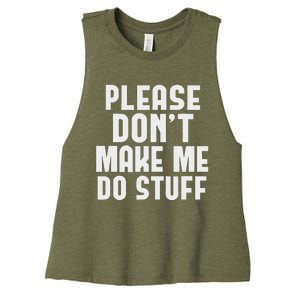 Please DonT Make Me Do Stuff Women's Racerback Cropped Tank