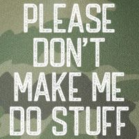 Please DonT Make Me Do Stuff Funny Lazy Teens Legacy Tie Dye Trucker Hat