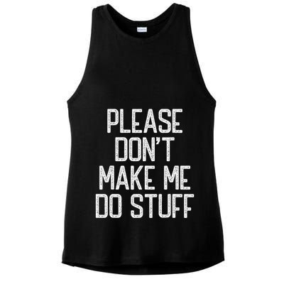 Please DonT Make Me Do Stuff Funny Lazy Teens Ladies PosiCharge Tri-Blend Wicking Tank