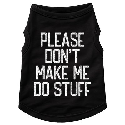 Please DonT Make Me Do Stuff Funny Lazy Teens Doggie Tank