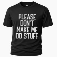 Please DonT Make Me Do Stuff Funny Lazy Teens Performance Shirt