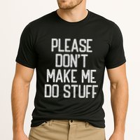 Please DonT Make Me Do Stuff Funny Lazy Teens Performance Shirt