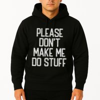 Please DonT Make Me Do Stuff Funny Lazy Teens Hoodie
